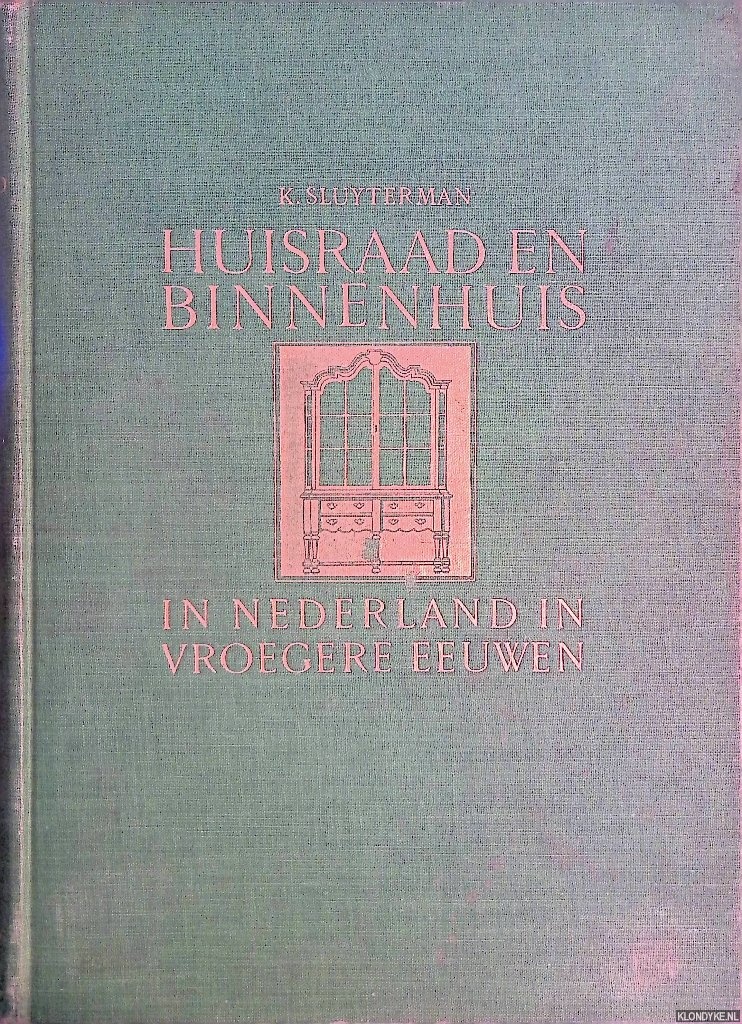 Sluyterman, K. - Huisraad en binnenhuis in Nederland in vroegere eeuwen
