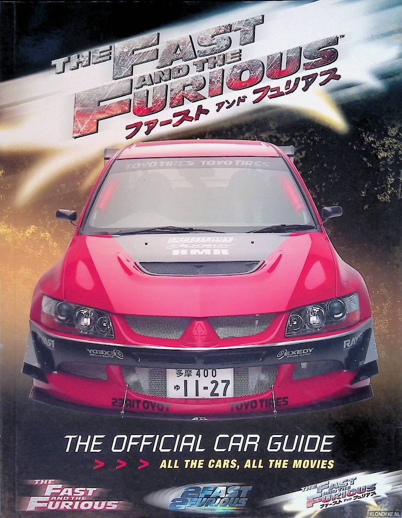 Palmer, Kris - The Fast And the Furious: The Official Car Guide: All the Cars, All the Movies