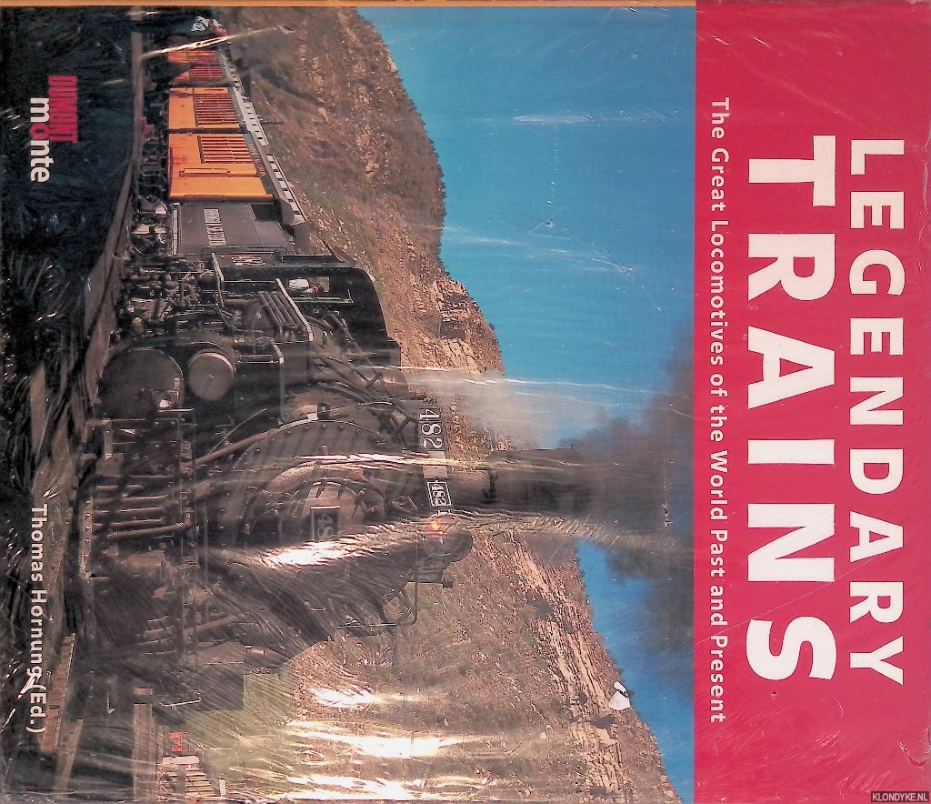 Hornung, Thomas - Legendary Trains: the Great locomotives of the World Past and Present