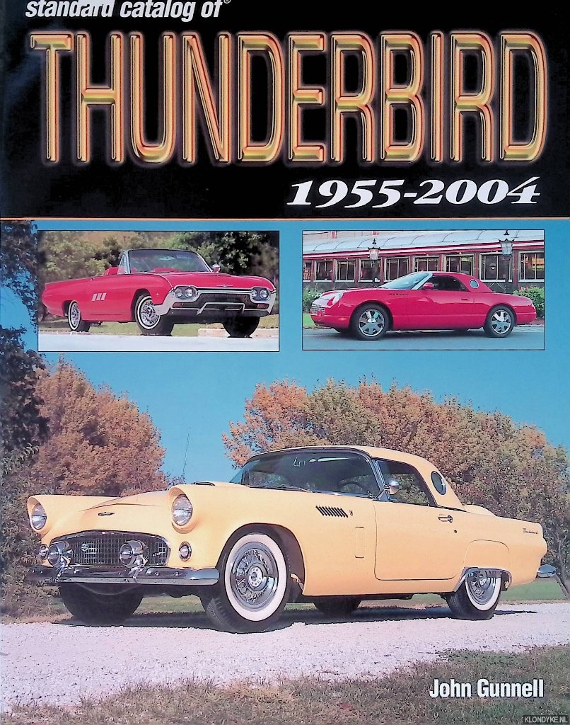 Gunnell, John - The Standard Catalog of Thunderbird, 1955-2004