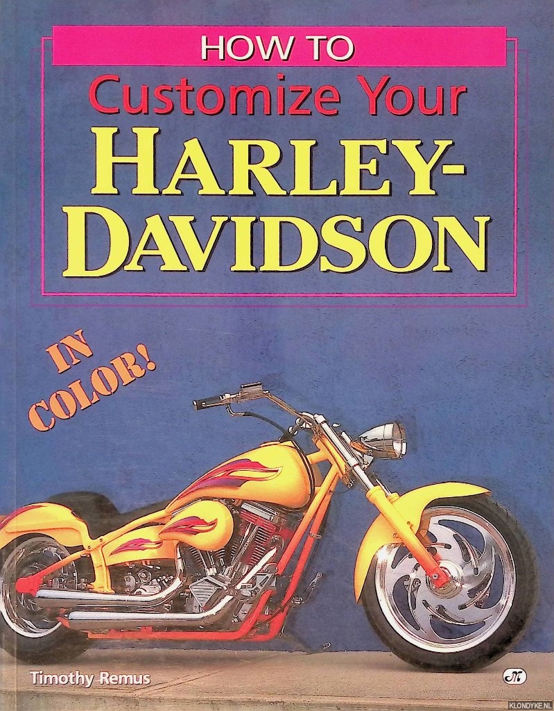 Remus, Timothy - How to Customize Your Harley-Davidson