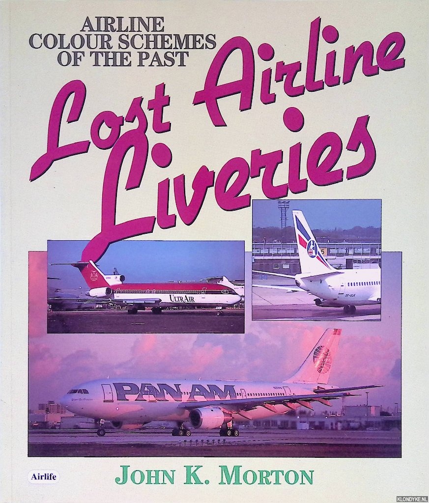 Morton, John K. - Lost Airline Liveries: Aircraft Colour Schemes of the Past