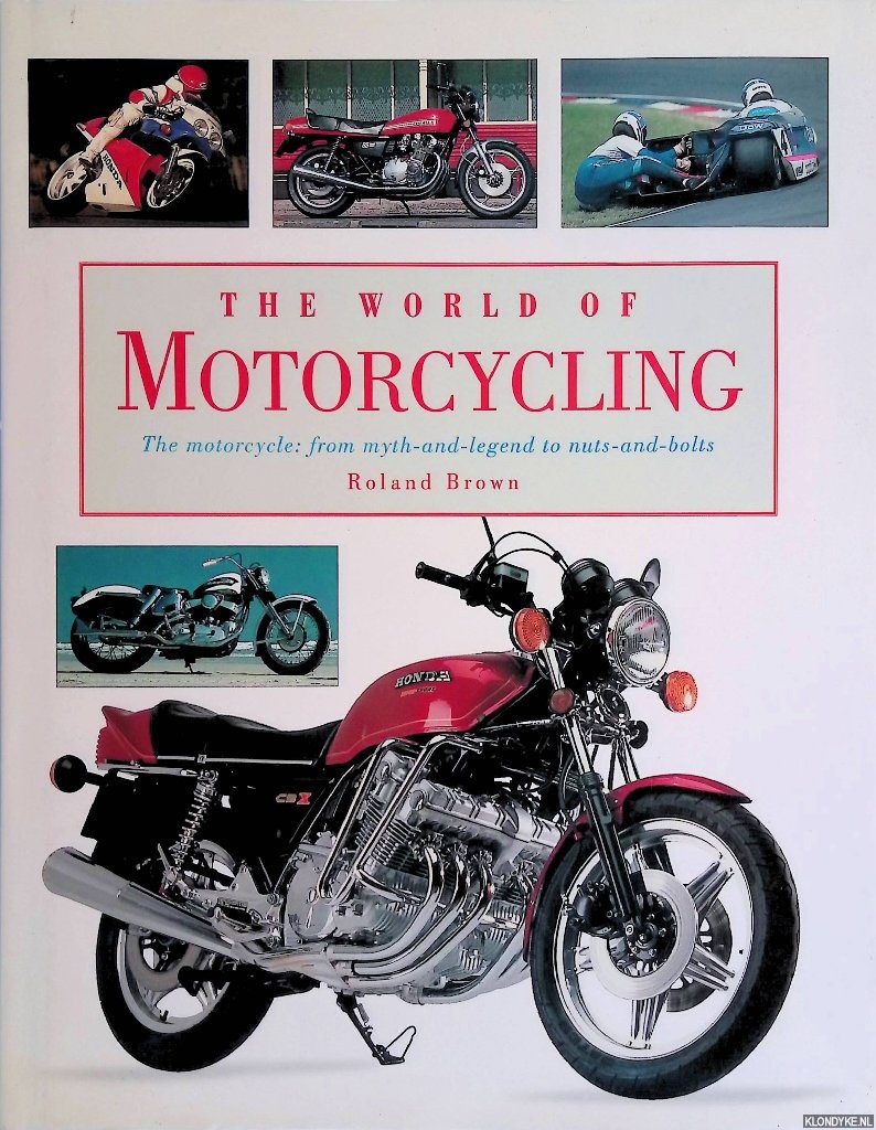 Brown, Roland - The World of Motorcycling - The Motorcycle: from myth-and-legend to nuts-and-bolts