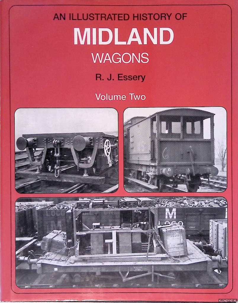 Essery, R.J. - An Illustrated History of Midland Wagons: Volume 2