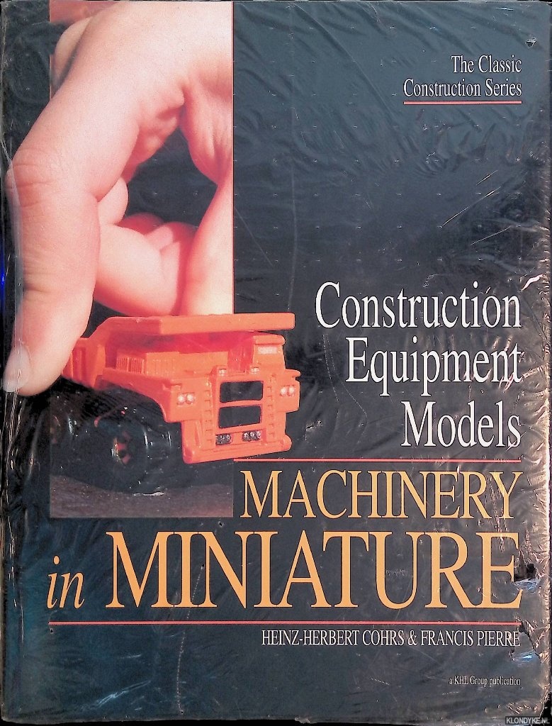 Cohrs, Heinz-Herbert & Francis Pierre - Construction Equipment Models: Machinery in Miniature