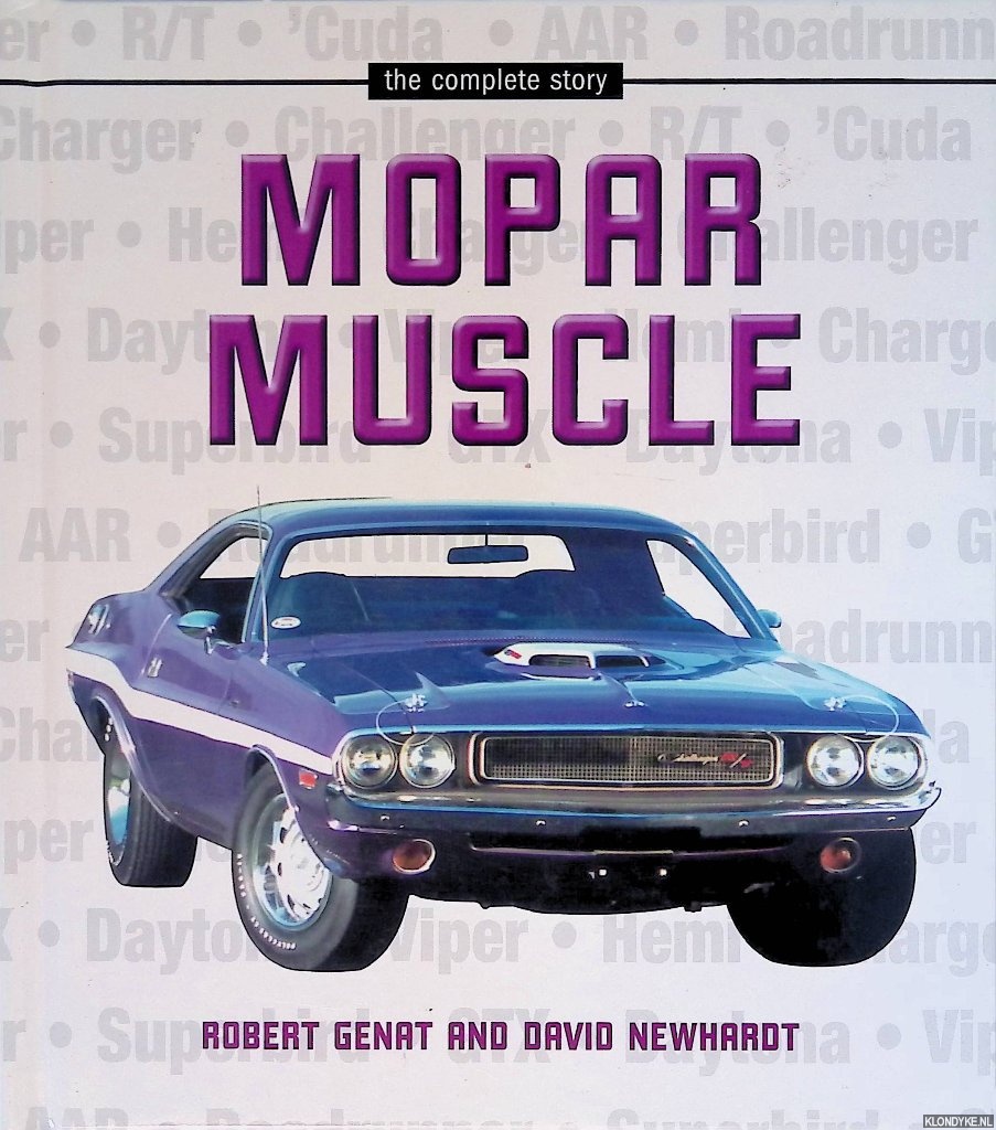 Genat, Robert & David Newhardt - Mopar Muscle: The Complete Story