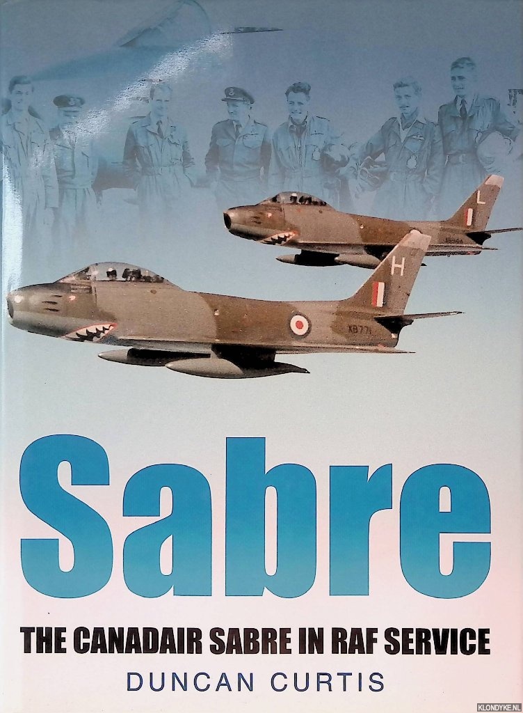 Curtis, Duncan - Sabre: The Canadair Sabre in RAF Service