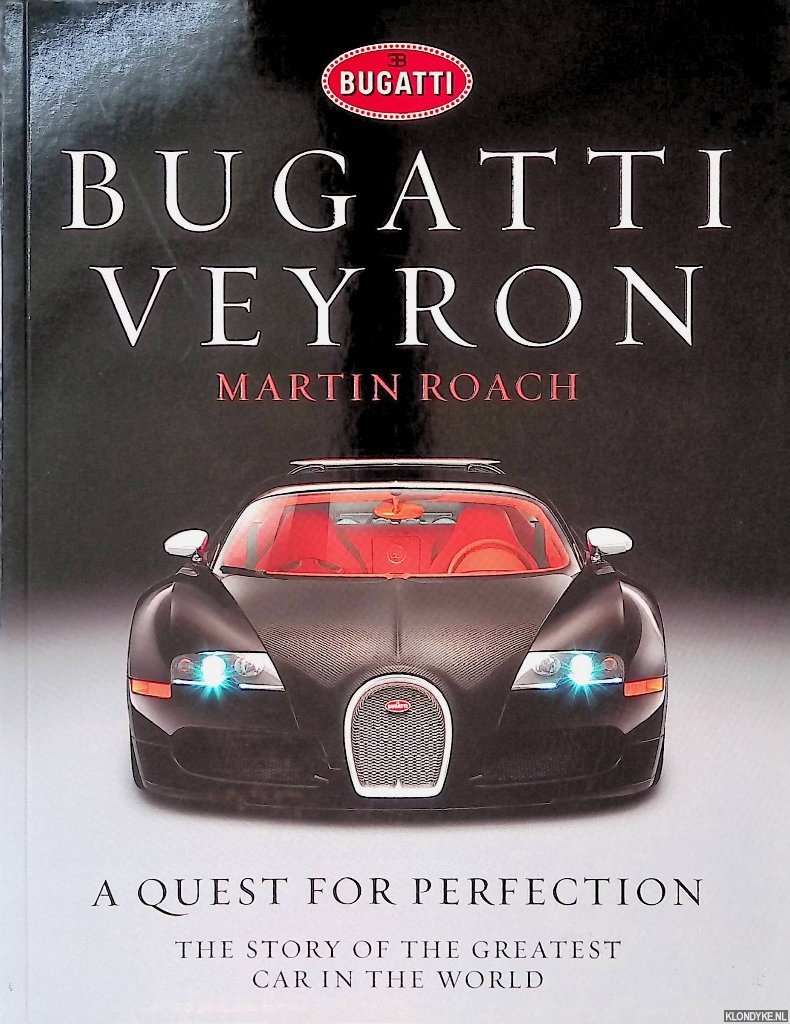 Roach, Martin - Bugatti Veyron: A Quest for Perfection: The Story of the Greatest Car in the World