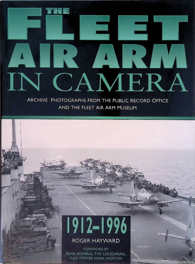 Hayward, Roger - The Fleet Air Arm in Camera: Archive Photographs from the Public Record Office and the Fleet Air Arm Museum