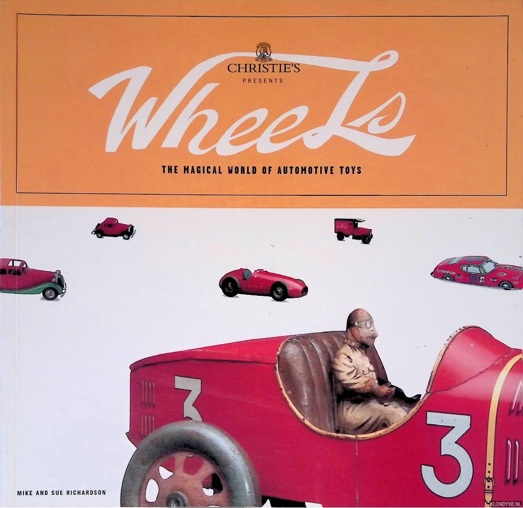 Richardson, Mike & Sue Richardson - Wheels: Christie's Presents the Magical World of Automotive Toys