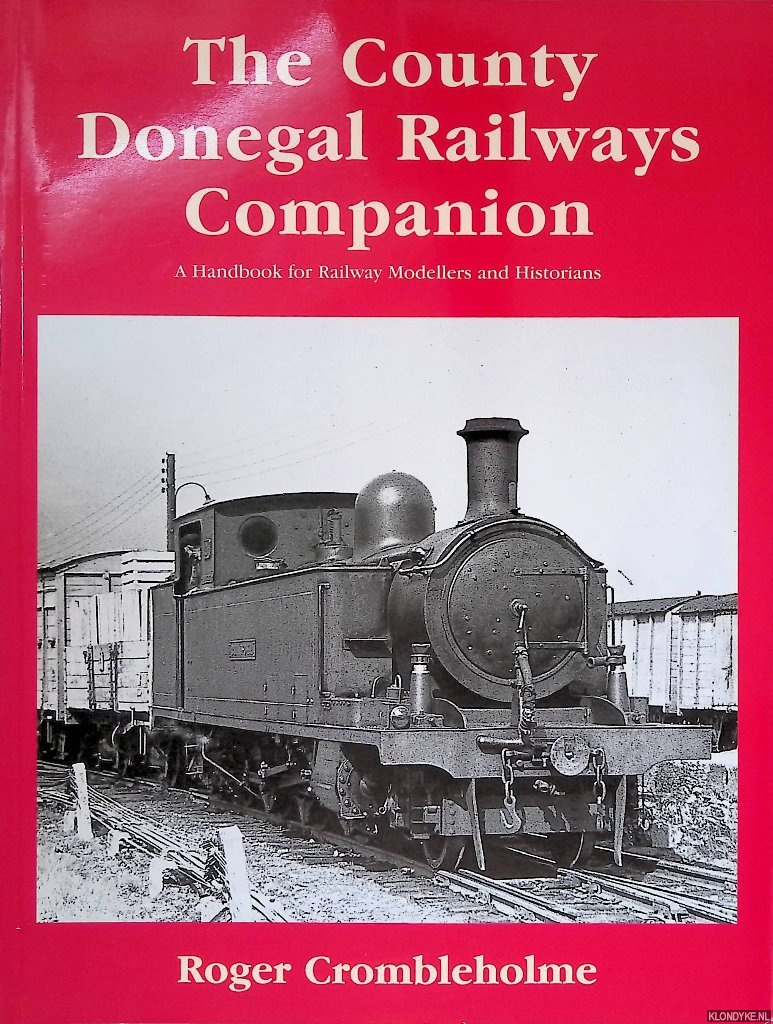 Crombleholme, Roger - The County Donegal Railways Companion: a Handbook for Railway Modellers and Historians