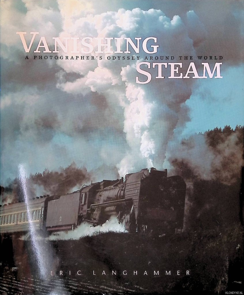 Langhammer, Eric - Vanishing Steam: A Photographer's Odyssey Around the World