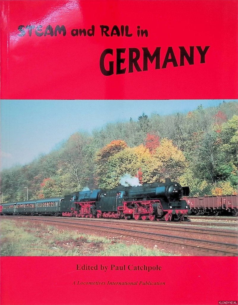 Catchpole, Paul - Steam and Rail in Germany