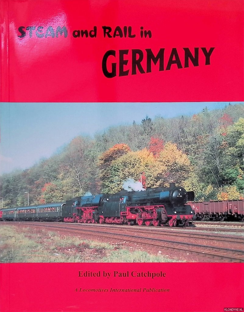 Catchpole, Paul - Steam and Rail in Germany