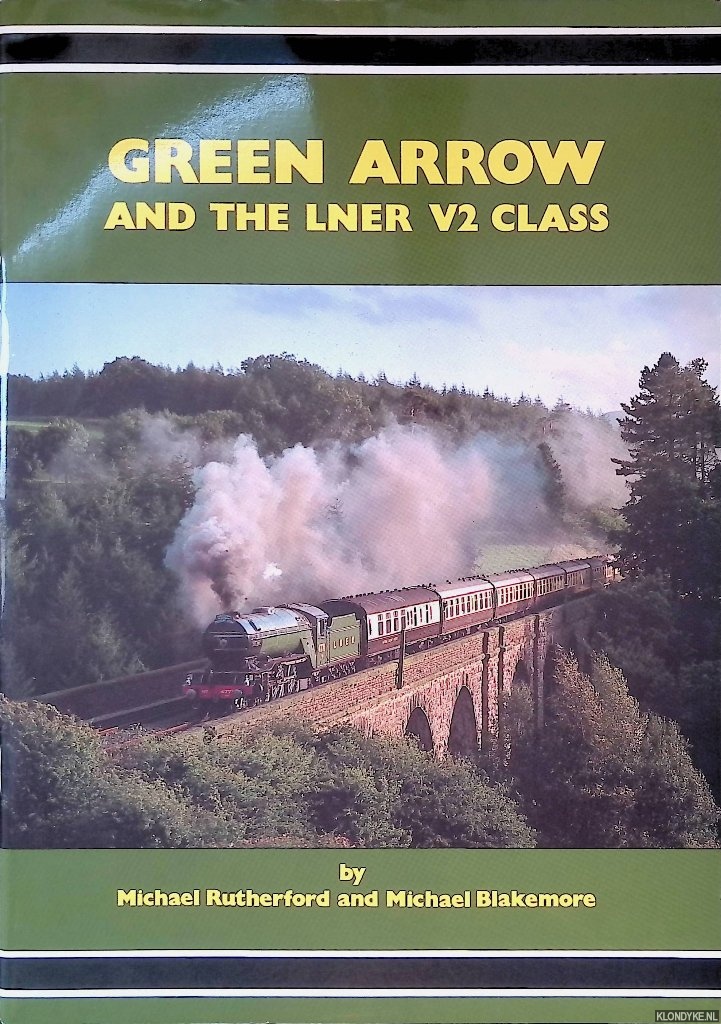Rutherford, Michael & Michael Blakemore - Green Arrow and the LNER V2 Class
