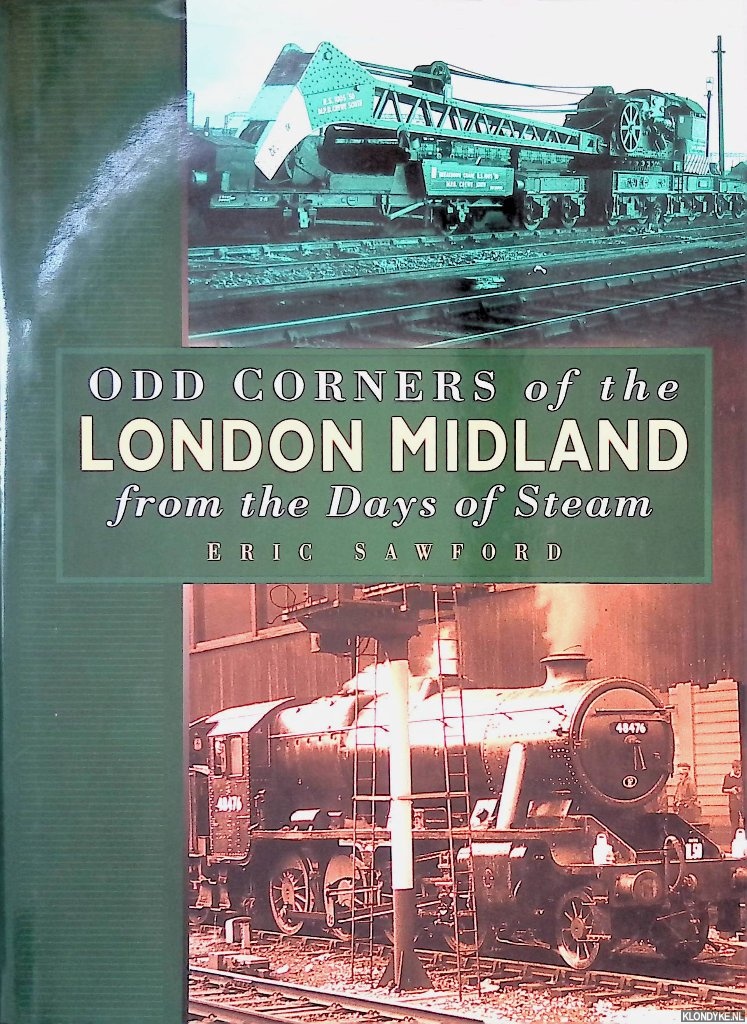 Sawford, Eric - Odd Corners of the London Midland from the Days of Steam