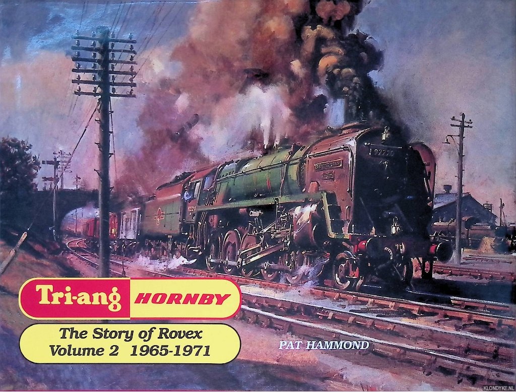 Hammond, Pat - Tri-ang Hornby: The Story of Rovex. Volume 2: 1965-1971