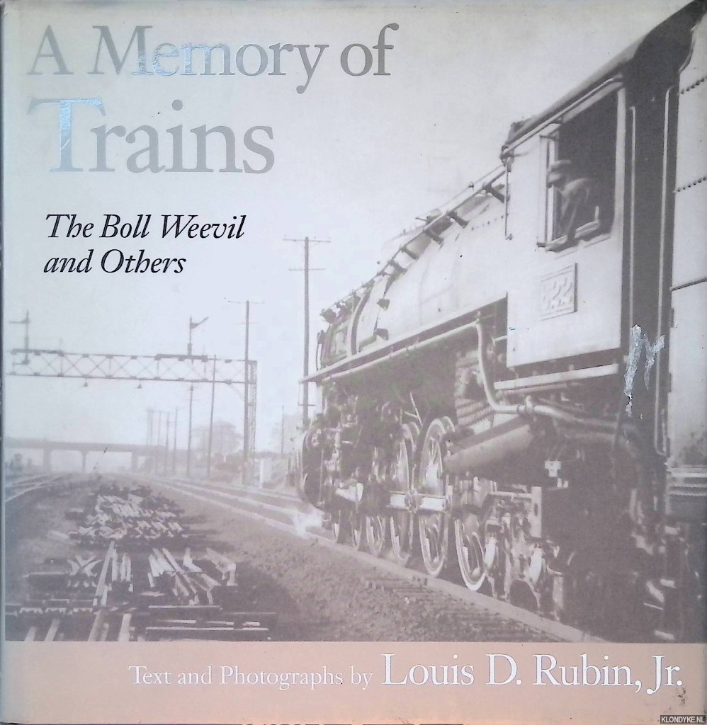 Rubin, Jr., Louis D. - A Memory of Trains: The Boll Weevil and Others