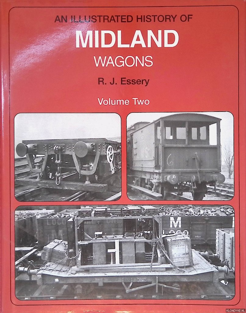 Essery, R.J. - An Illustrated History of Midland Wagons: Volume 2