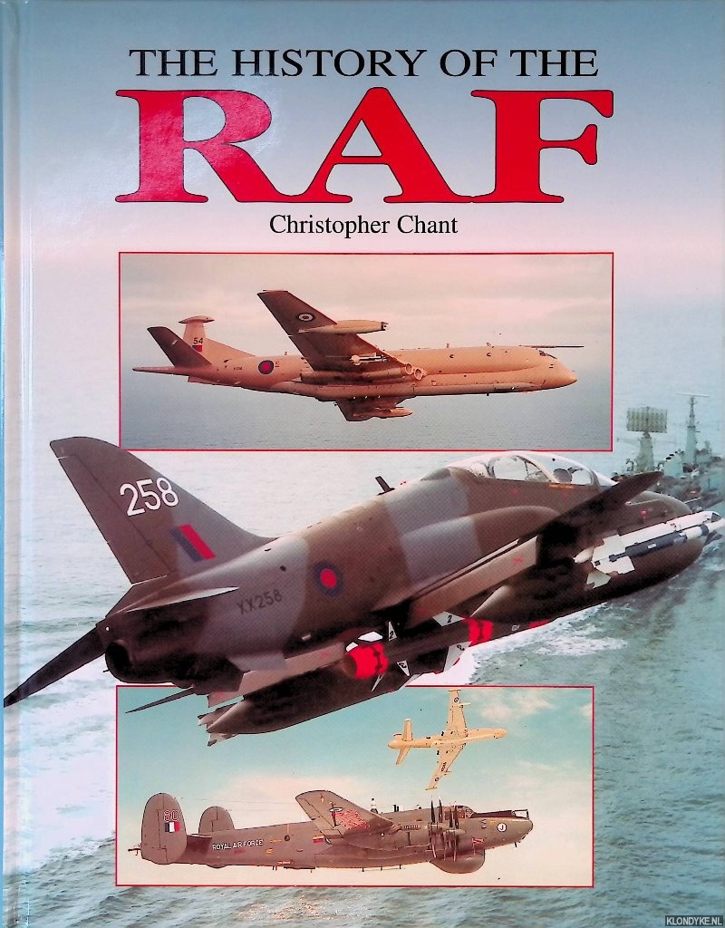 Chant, Chris - The History of the RAF: From 1939 to the Present