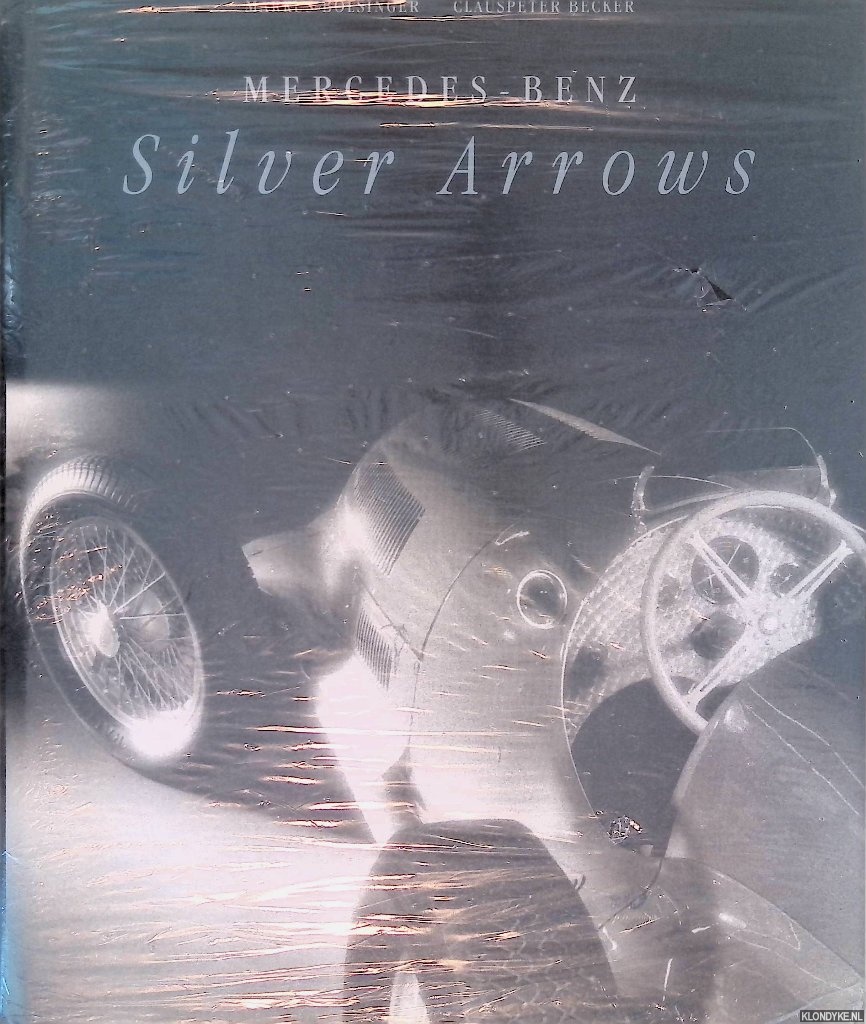 Bolsinger, Markus & Clauspeter Becker - Mercedes-Benz Silver Arrows