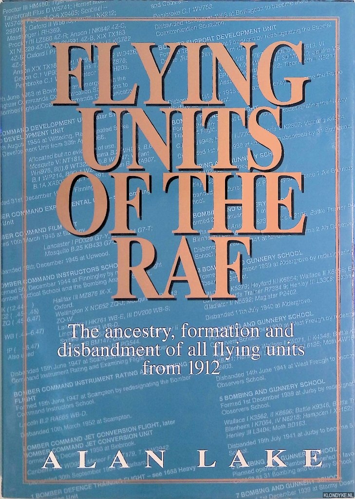 Lake, Alan - Flying units of the RAF: the ancestry, formation and disbandment of all flying units from 1912