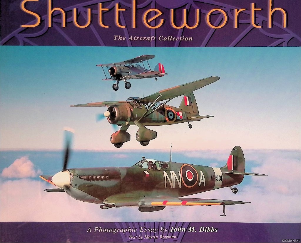 Bowman, Martin & John M. Dibbs - Shuttleworth: The Aircraft Collection