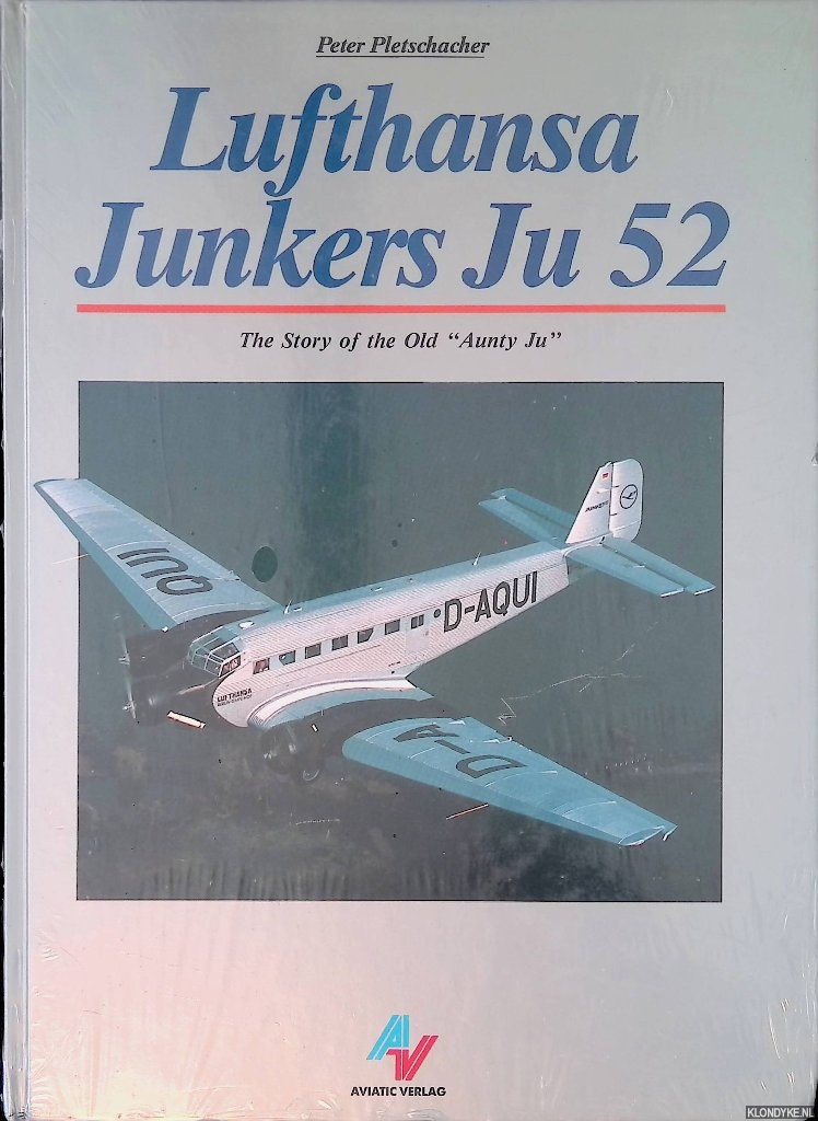 Pletschacher, Peter - Lufthansa Junkers Ju 52: The Story of the Old 