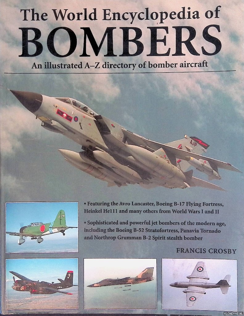 Crosby , Francis - World Encyclopedia of Bombers: an illustrated A-Z directory of bomber aircraft