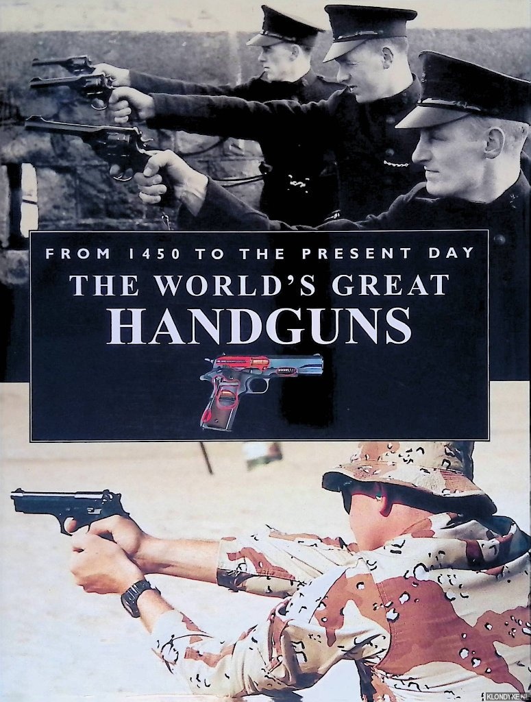 Hopkins, Andrea - The World's Great Handguns: from 1450 to the present day