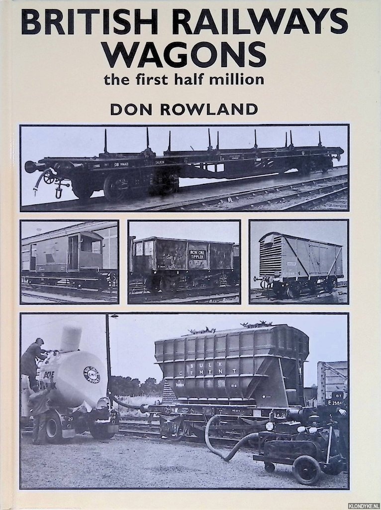 Rowland, Don - British Railways Wagons. The first half million