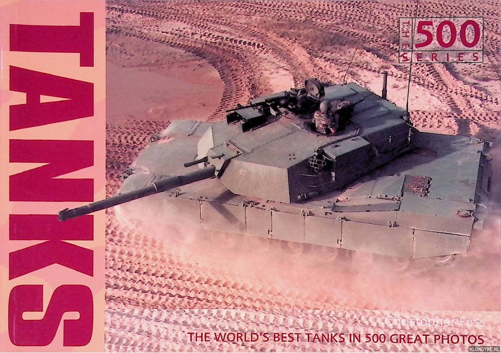 Foss, Christopher - Tanks: the World's best Tanks in 500 Great Photos