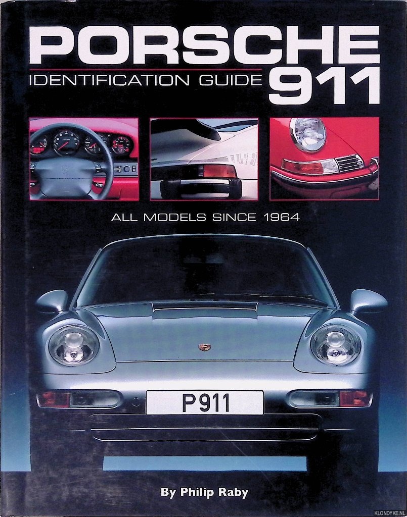 Raby, Philip - Porsche 911: Identification Guide - All Models since 1964