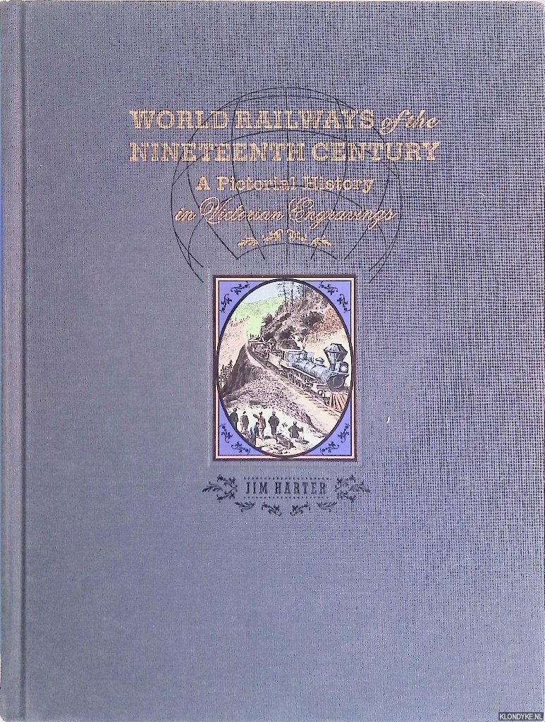 Harter, Jim - World Railways of the Nineteenth Century: a Pictorial History in Victorian Engravings