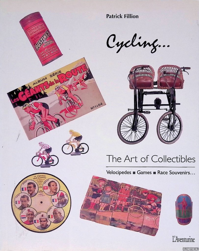 Fillion, Patrick - Cycling: The Art of Collectibles: Velocipedes, Games, Race Souvenirs