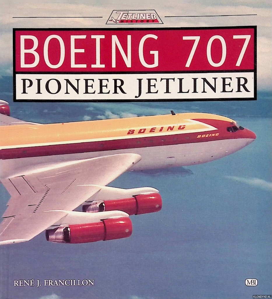 Francillon, Ren J. - Boeing 707: Pioneer Jetliner