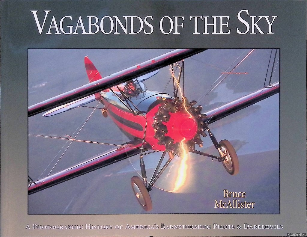 McAllister, Bruce - Vagabonds of the Sky: a Photogrqaphic History of America's Barnstorming Pilots & Daredevils