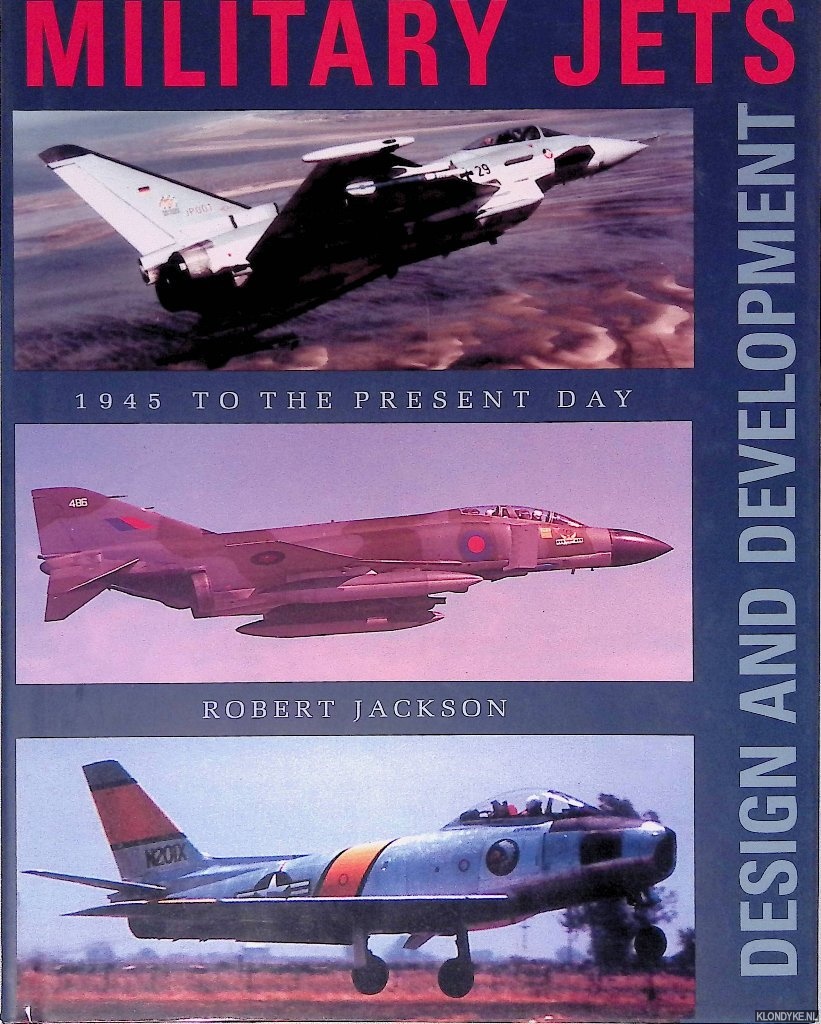 Jackson, Robert - Military Jets: Design and Development - 1945 to the present day