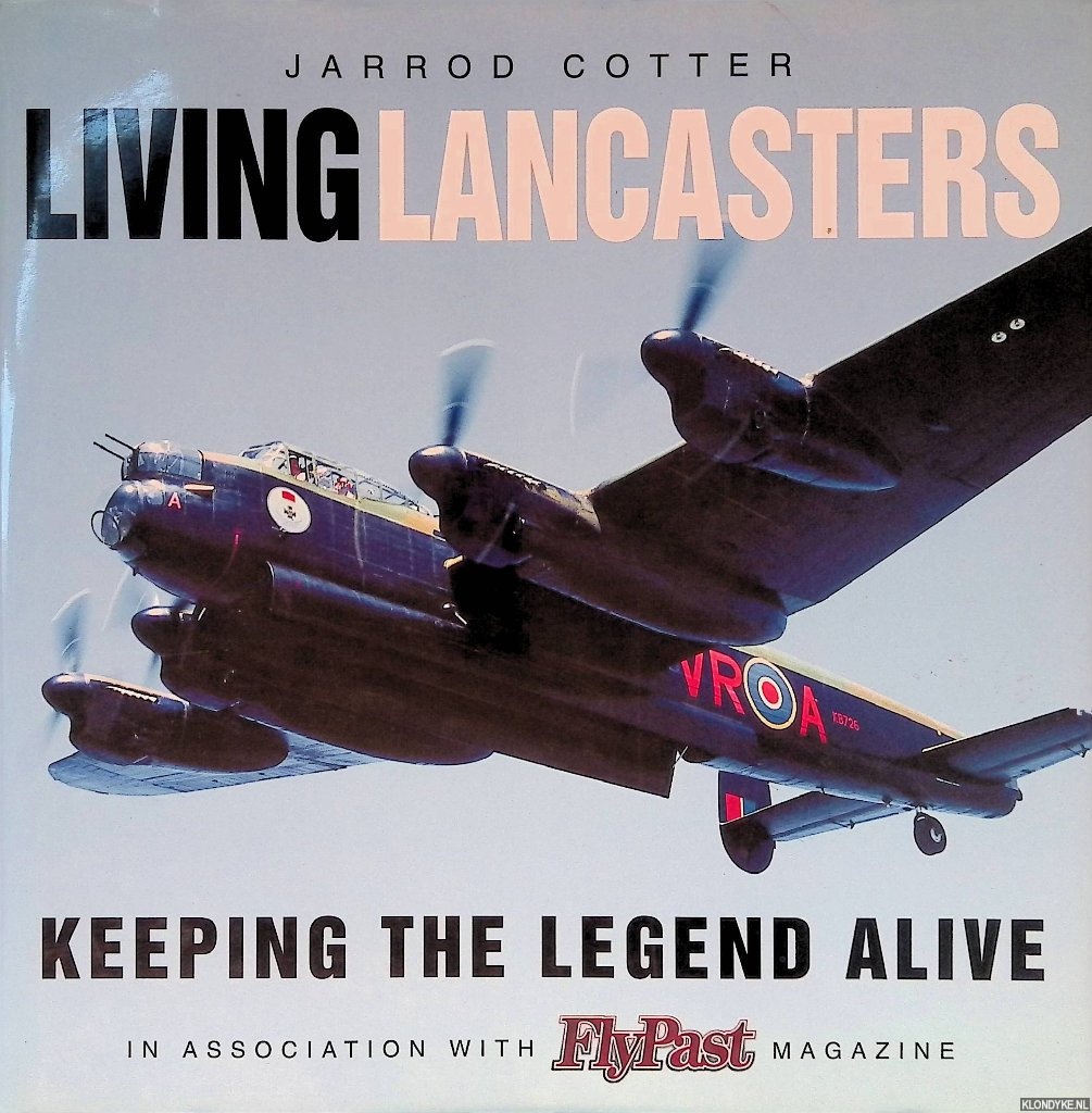 Cotter, Jarrod - Living Lancasters: Keeping the Legend Alive