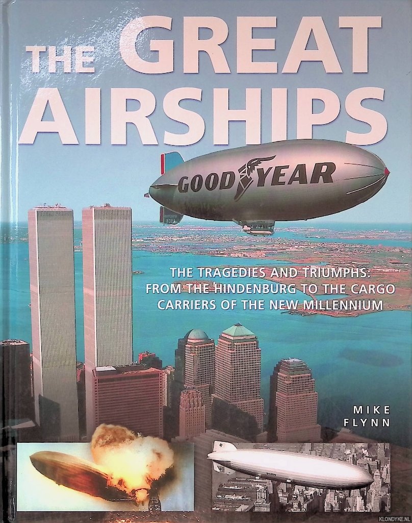 Flynn, Mike - The Great Airships: The Tragedies and Triumphs: From the Hindenburg to the Cargo Carriers of the New Millennium