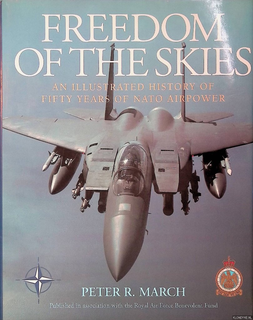 March, R. Peter - Freedom of the Skies: An Illustrated History of Fifty Years of NATO Airpower