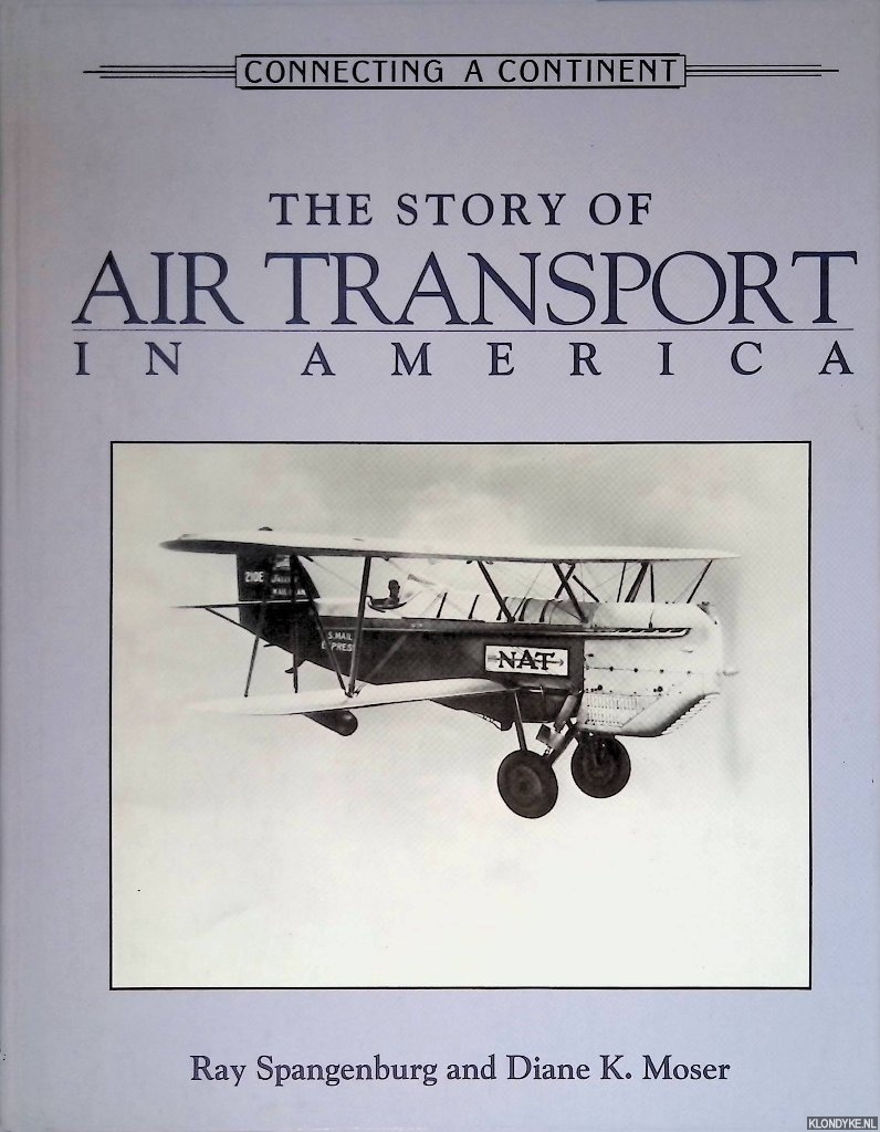 Spangenburg, Ray & Diane K. Moser - The story of air transport in America