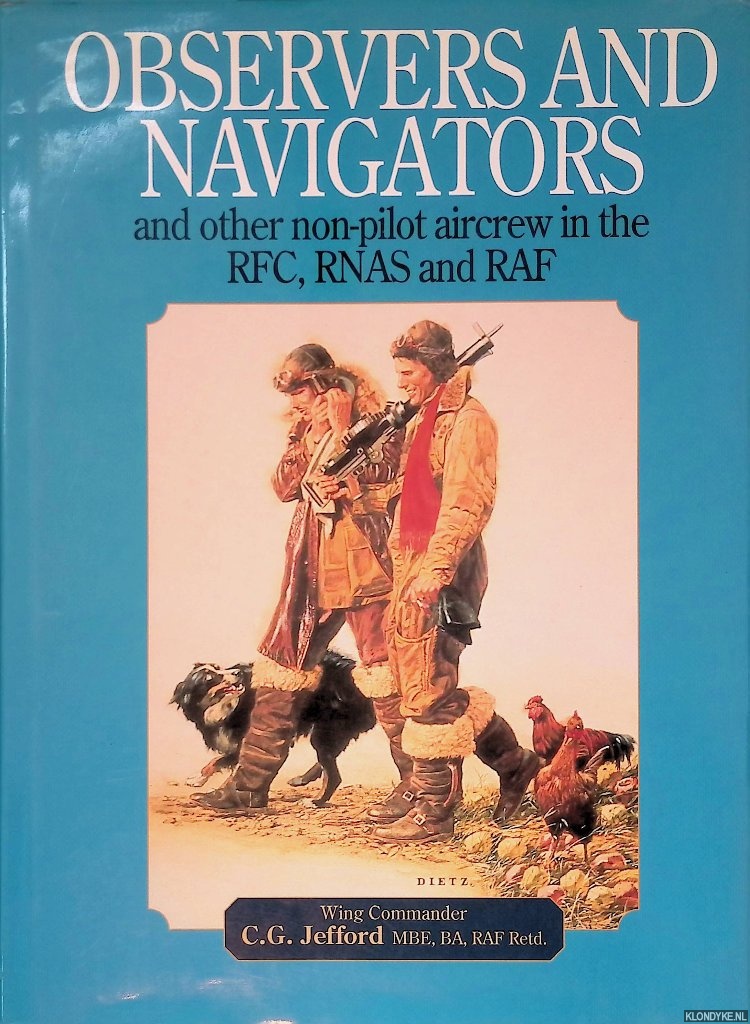 Jefford, C.G. - Observers and Navigators: And Other Non-Pilot Aircrew in the RFC, RNAS and RAF