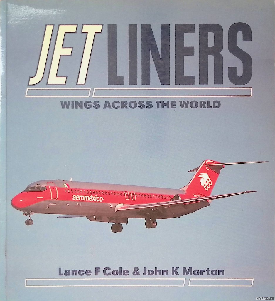 Cole, Lance, F. & John, K. Morton - Jet Liners: Wings across the world *SIGNED*