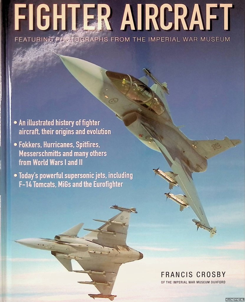 Crosby, Francis - Fighter Aircraft: Featuring Photographs from the Imperial War Museum