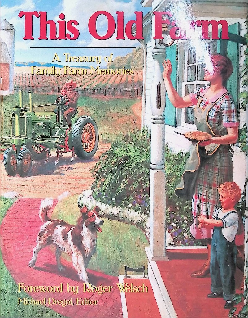 Dregni, Michael (editor) & Roger Welsch (foreword) - This Old Farm: A Treasury of Family Farm Memories