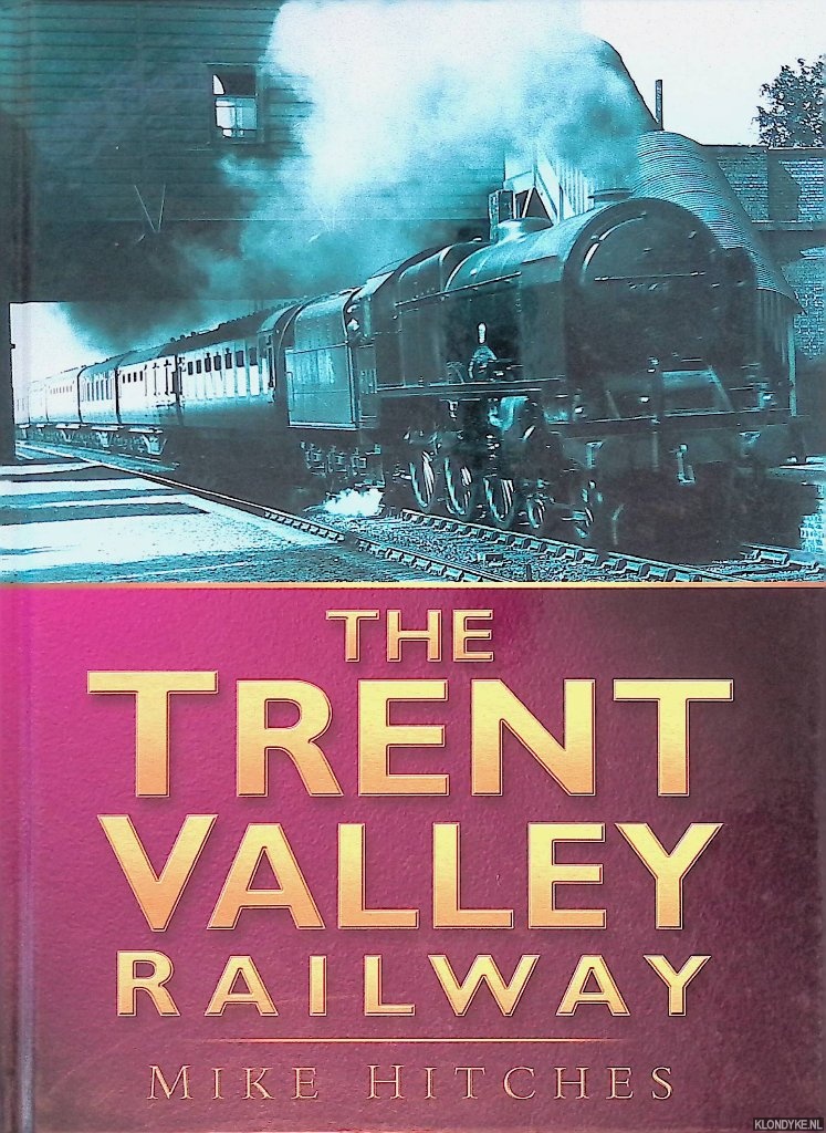 Hitches, Mike - The Trent Valley Railway