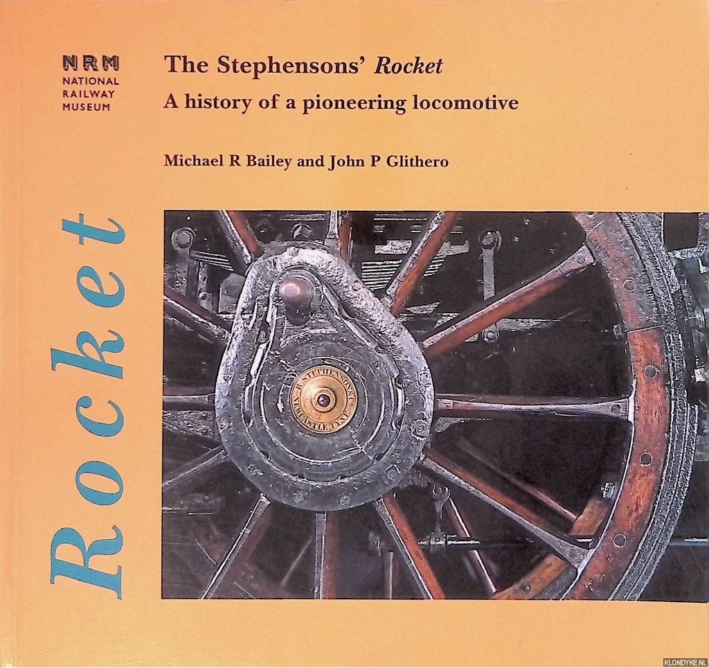 Glithero, John - The Stephensons' 'Rocket': A History of a Pioneering Locomotive