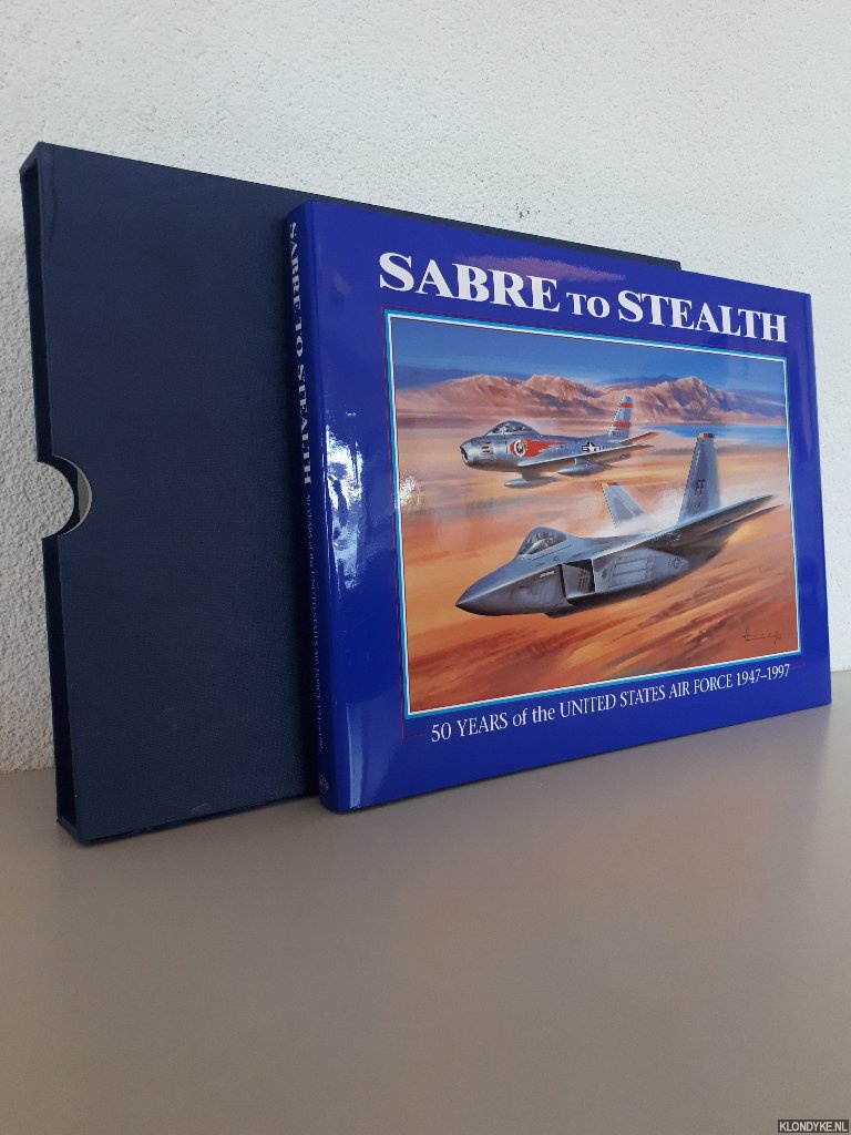 March, Peter R. - Sabre to Stealth: 50 Years of the United States Air Force 1947-1997