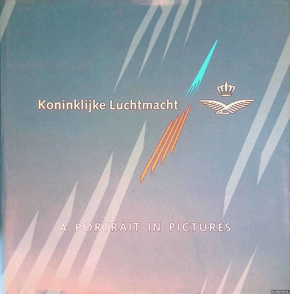 Eilander, Andr (editor) - Koninklijke Luchtmacht: A portrait in pictures.